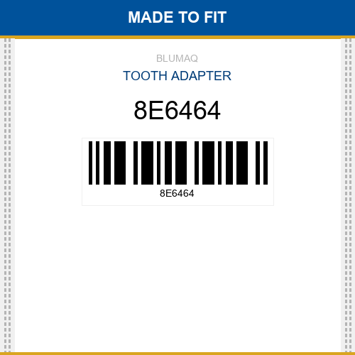 8E6464 Tooth adapter Made to fit