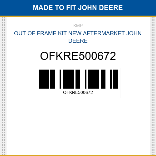 OFKRE500672 Out of frame kit Made to fit for JOHN DEERE