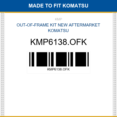 KMP6138.OFK Out-of-frame kit Made to fit for KOMATSU