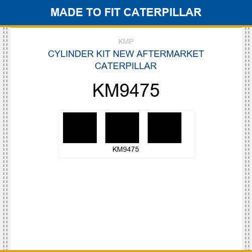 KM9475 Cylinder kit Made to fit for CATERPILLAR
