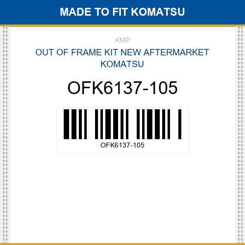 OFK6137-105 Out of frame kit Made to fit for KOMATSU