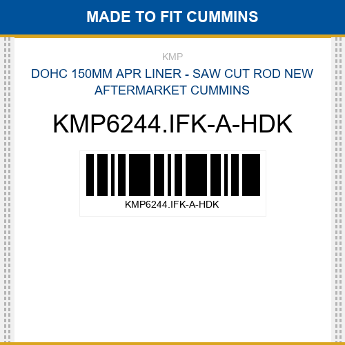 KMP6244.IFK-A-HDK Dohc 150mm apr liner - saw cut rod Made to fit for CUMMINS