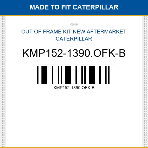 KMP152-1390.OFK-B Out of frame kit Made to fit for CATERPILLAR
