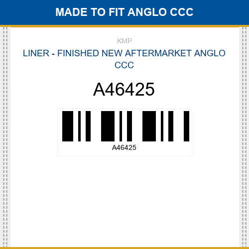A46425 Liner - finished Made to fit for ANGLO CCC