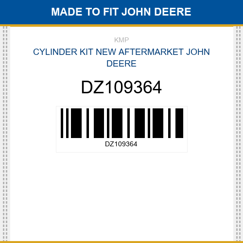 DZ109364 Cylinder kit Made to fit for JOHN DEERE