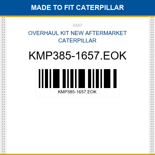 KMP385-1657.EOK Overhaul kit Made to fit for CATERPILLAR