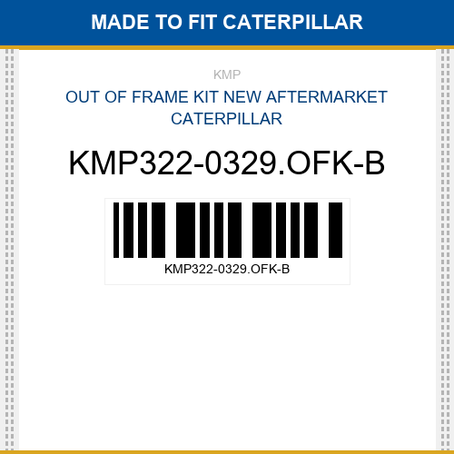 KMP322-0329.OFK-B Out of frame kit Made to fit for CATERPILLAR