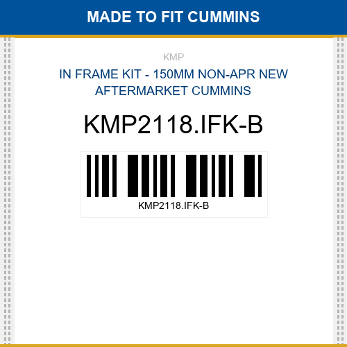 KMP2118.IFK-B In frame kit - 150mm non-apr Made to fit for CUMMINS
