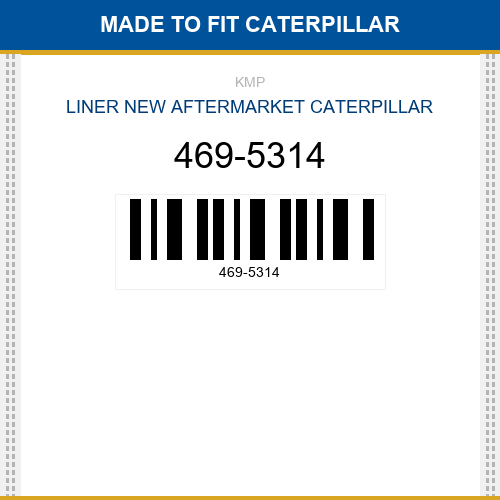 469-5314 Liner Made to fit for CATERPILLAR