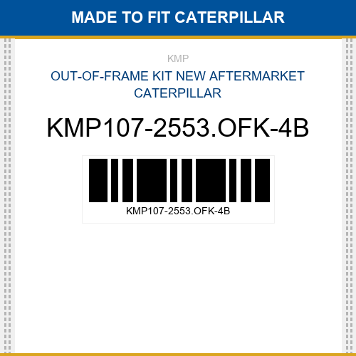 KMP107-2553.OFK-4B Out-of-frame kit Made to fit for CATERPILLAR