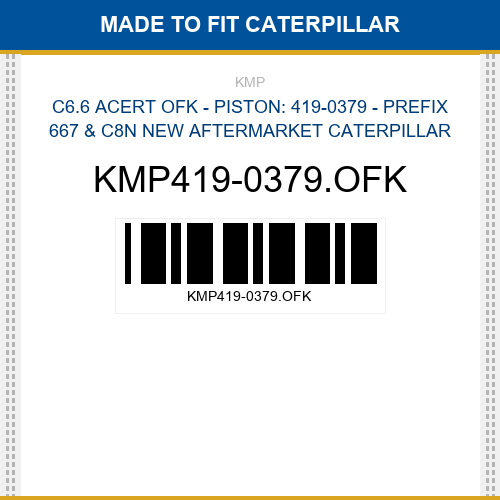 KMP419-0379.OFK C6.6 acert ofk - piston: 419-0379 - prefix 667 & c8n Made to fit for CATERPILLAR