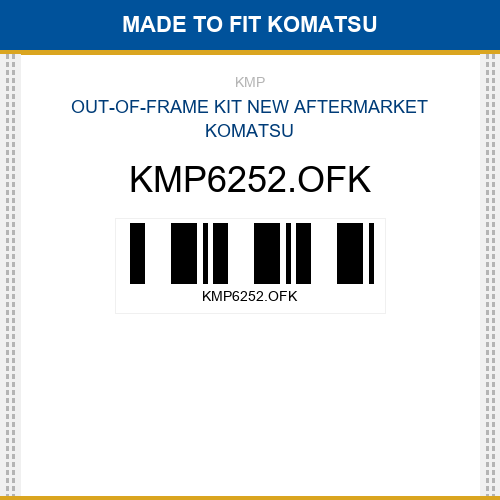 KMP6252.OFK Out-of-frame kit Made to fit for KOMATSU
