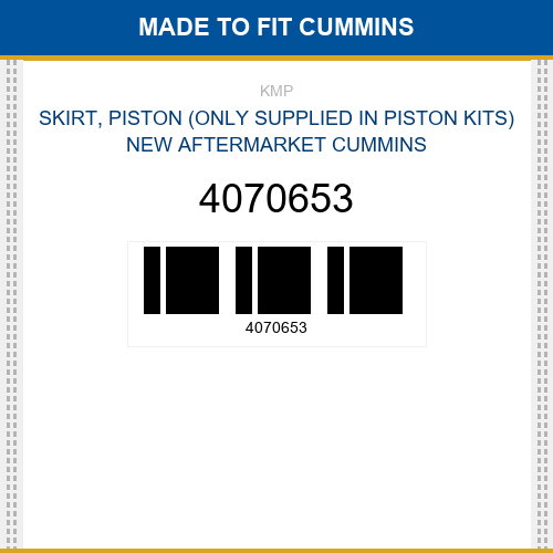 4070653 Skirt, piston (only supplied in piston kits) Made to fit for CUMMINS