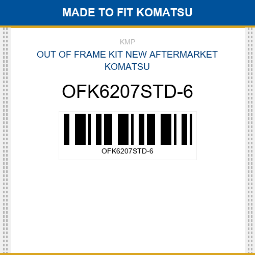 OFK6207STD-6 Out of frame kit Made to fit for KOMATSU
