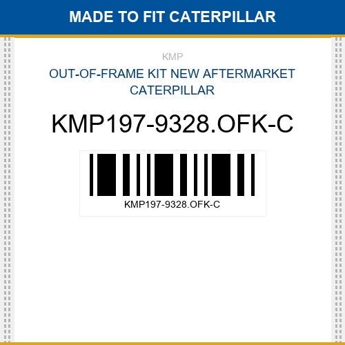 KMP197-9328.OFK-C Out-of-frame kit Made to fit for CATERPILLAR