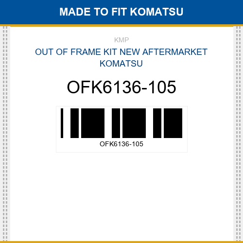OFK6136-105 Out of frame kit Made to fit for KOMATSU