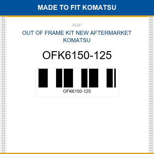 OFK6150-125 Out of frame kit Made to fit for KOMATSU
