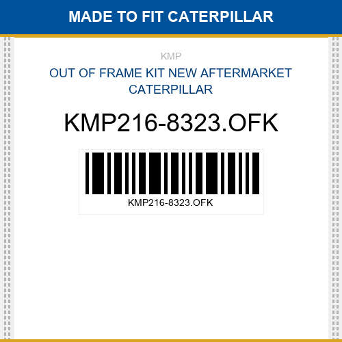 KMP216-8323.OFK Out of frame kit Made to fit for CATERPILLAR