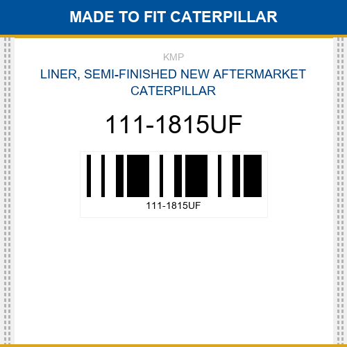 111-1815UF Liner, semi-finished Made to fit
