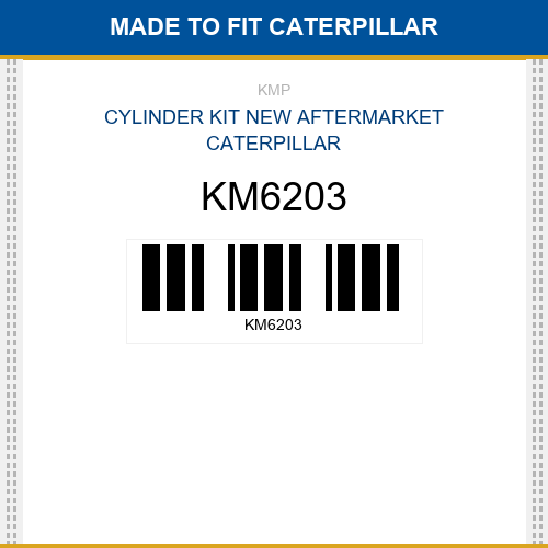 KM6203 Cylinder kit Made to fit for CATERPILLAR