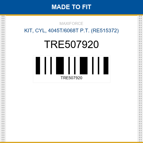 TRE507920 Kit, cyl, 4045t/6068t p.t. (re515372) New Aftermarket
