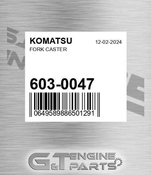 603-0047 Fork Caster for KOMATSU