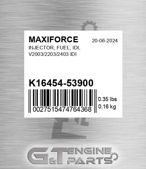 K16454-53900 Injector, Fuel, Idi, V2003/2203/2403 Idi for MAXIFORCE