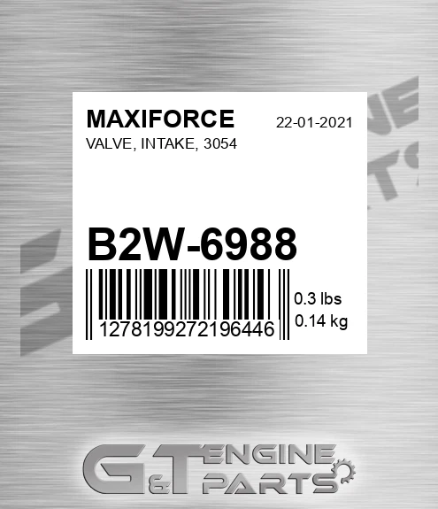 B2W-6988 Valve, Intake, 3054 for MAXIFORCE