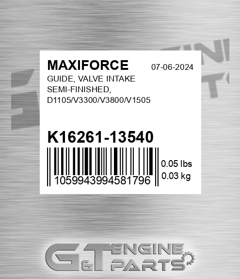 K16261-13540 Guide, Valve Intake Semi-finished, D1105/v3300/v3800/v1505 for MAXIFORCE