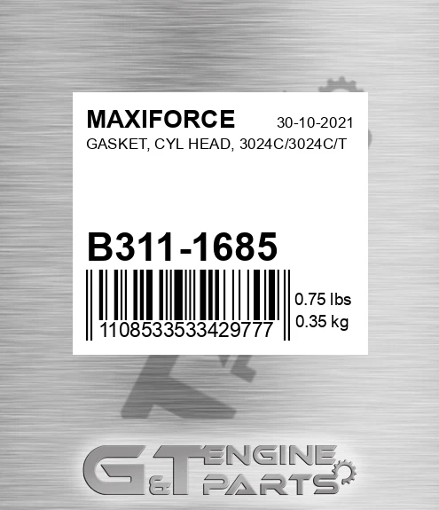 B311-1685 Gasket, Cyl Head, 3024c/3024c/t for MAXIFORCE